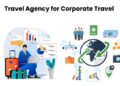 Travel Agency for Corporate Travel : Why Businesses Need Them